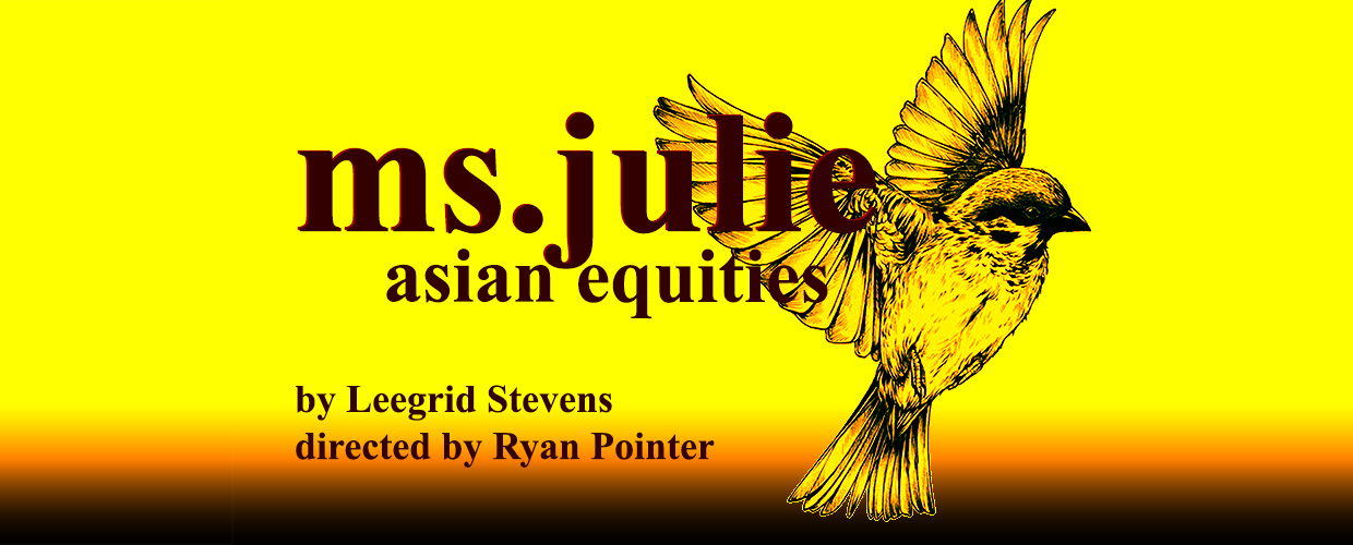 Loading Dock Theatre Show: Ms. Julie, Asian Equities